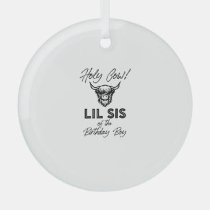 Holly Cow Lil Sis Of The Birthday Boy Highland Cow Glass Ornament