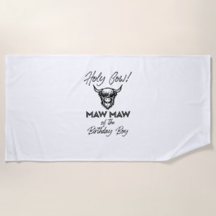 Holly Cow Maw Maw Of The Birthday Boy Highland Cow Beach Towel