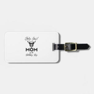 Holly Cow Mommy Of The Birthday Boy Highland Cow 1 Luggage Tag