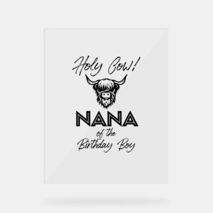 Holly Cow Nana Of The Birthday Boy Highland Cow 1s Acrylic Sign
