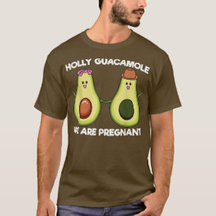 Holly Guacamole We Are Pregnant Funny Pregnancy An T-Shirt