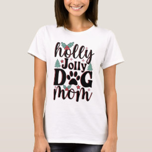Holly Jolly 2023 - Dog Mom Festive Cheer T-Shirt