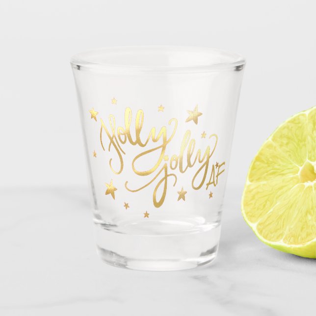Holly Jolly AF | Shiny Faux Foil Gold Script Shot Glass (Front)