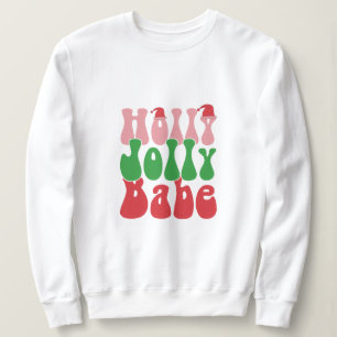 Holly jolly babe christmas sweatshirt