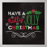 Holly Jolly Christmas Rustic Chalkboard Poster<br><div class="desc">Charming,  rustic Christmas poster with "Have a holly jolly christmas, " written in white,  red,  and green on a chalkboard background.</div>