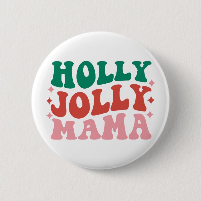 Holly Jolly Mama - Fun Holiday Design 2 Inch Round Button (Front)