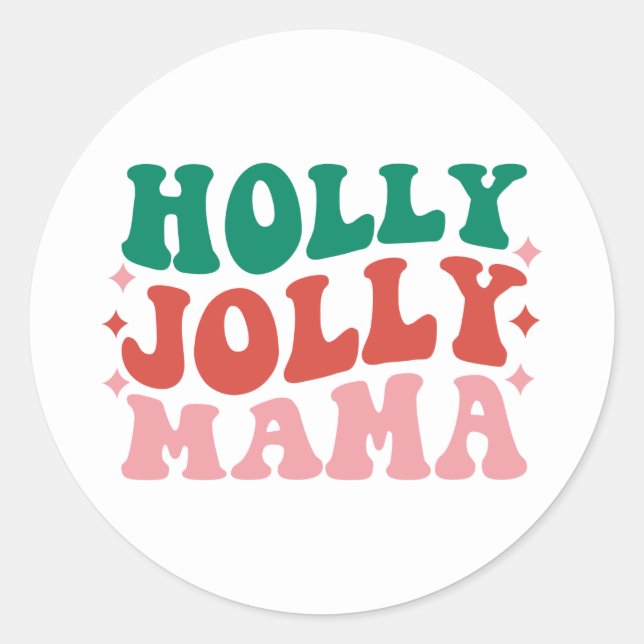 Holly Jolly Mama - Fun Holiday Design Classic Round Sticker (Front)