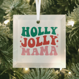 Holly Jolly Mama - Fun Holiday Design Glass Ornament