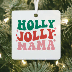 Holly Jolly Mama - Fun Holiday Design Metal Ornament