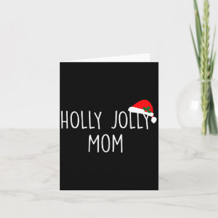 Holly jolly mom shirt, cute holiday christmas gift card