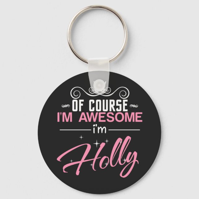 Holly Of Course I'm Awesome I'm Holly name Keychain (Front)