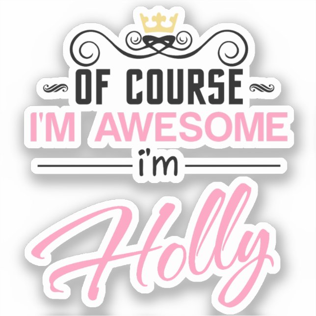 Holly Of Course I'm Awesome Name (Front)