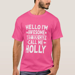 Holly Surname Call Me Holly Family Team Last Name T-Shirt