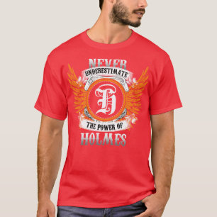 Holmes Name Shirt Never Underestimate The Power Of