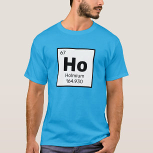 Holmium / Periodic Table - Ho Element T-Shirt
