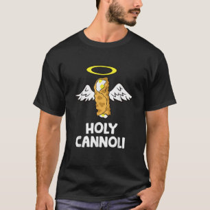 Holy Cannoli T Shirt