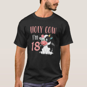 Holy Cow I m 18 Cow Girl Birthday 18 Years Old T S T-Shirt