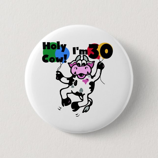 Holy Cow I'm 30 Tshirts and Gifts 2 Inch Round Button (Front)