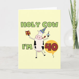 Holy Cow I'm 40 Birthday Tshirts and Gifts Card