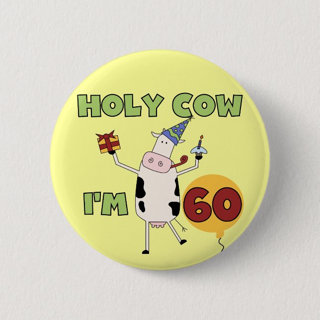 Holy Cow I'm 60 Birthday T-shirts and Gifts 2 Inch Round Button (Front)