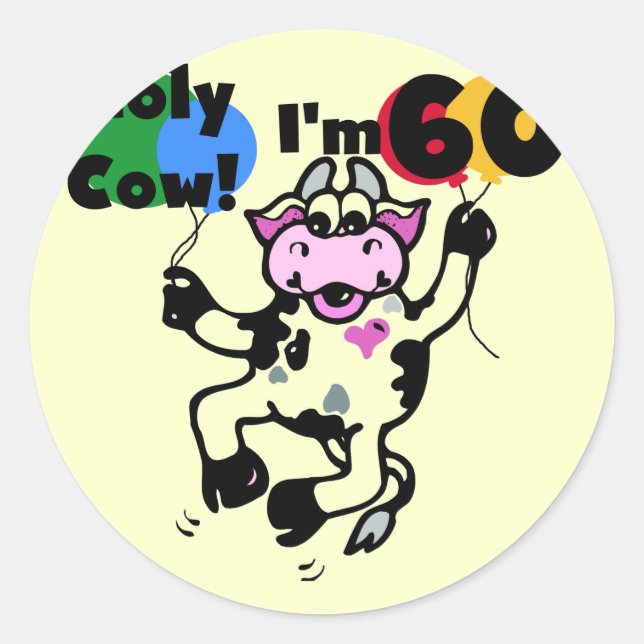 Holy Cow I'm 60 Tshirts and Gifts Classic Round Sticker (Front)