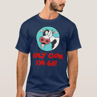 Holy Cow Im 65 Funny 65th Birthday Farmer T-Shirt
