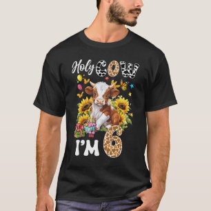 Holy Cow I'm 6 Years Old Farm Cow Sunflowers 6th B T-Shirt