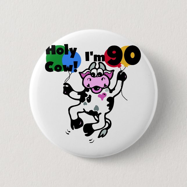 Holy Cow I'm 90 Tshirts and Gifts 2 Inch Round Button (Front)