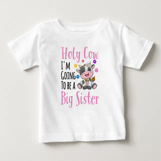 Holy Cow I'm Going to Be a Big Sister 2024 Baby T-Shirt Zazzle