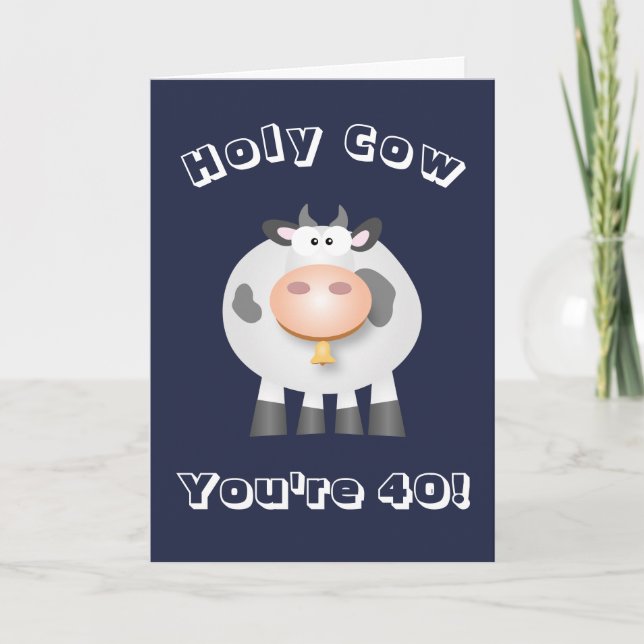 Holy cow you are 40! Funny over the hill birthday Card (Front)