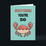 Holy Crab You're 50 60 70 Funny Sarcastic Birthday Card<br><div class="desc">Funny and cute birthday card for those who love puns and humour. Perfect way to wish your friends and family happy birthday.  Visit our store for more birthday card collection. You'll find something cool,  humourous and sometimes sarcastic birthday cards for your special someone.</div>
