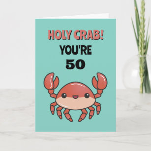 Holy Crab You're 50 60 70 Funny Sarcastic Birthday Card