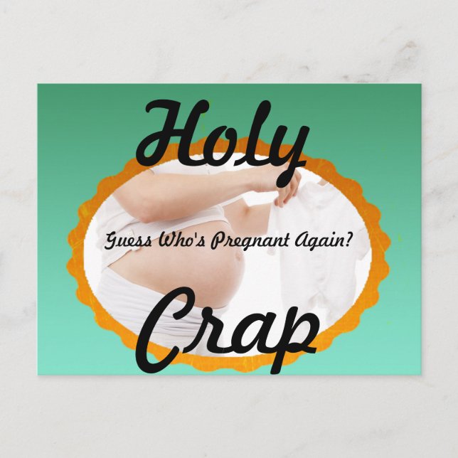 "Holy Crap" Guess Who's Pregnant Again Postcard (Front)