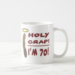 Holy Crap I'm 70! Coffee Mug