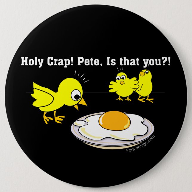 Holy Crap! Pete Funny Design 6 Inch Round Button (Front)