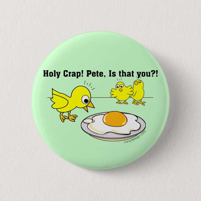 Holy Crap! Pete, is that you? 2 Inch Round Button (Front)