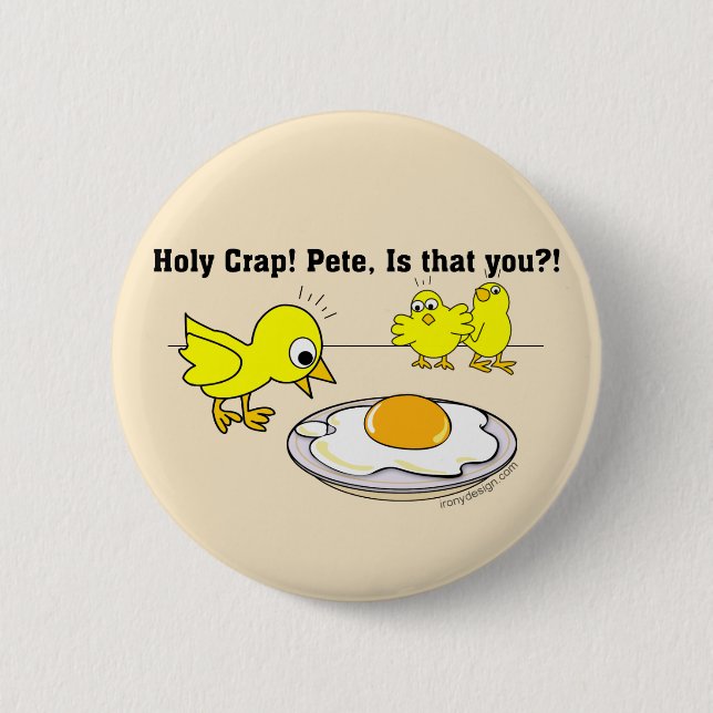 Holy Crap! Pete, is that you? Funny 2 Inch Round Button (Front)