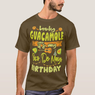 Holy Guacamole Cinco De Mayo Birthday Meican Fiest T-Shirt
