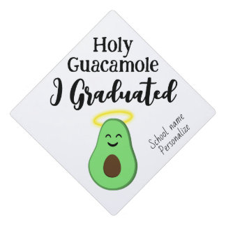 Holy Guacamole I graduated cute fun avocado Graduation Cap Topper