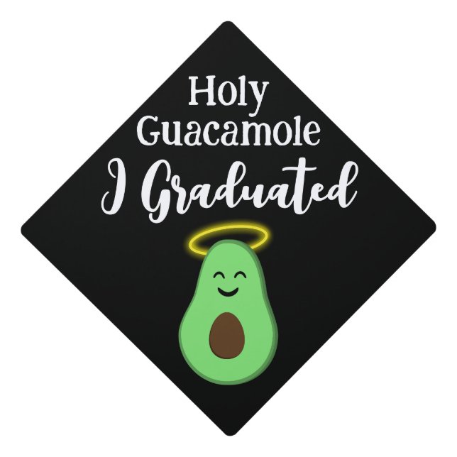 Holy Guacamole I graduated cute fun avocado Graduation Cap Topper (Front)