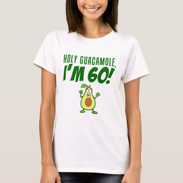 Holy Guacamole I'm 60 Cartoon Avocado T-Shirt (Front)