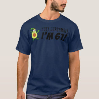 Holy Guacamole I'm 61 Cartoon Avocado Veggie Pun 6 T-Shirt