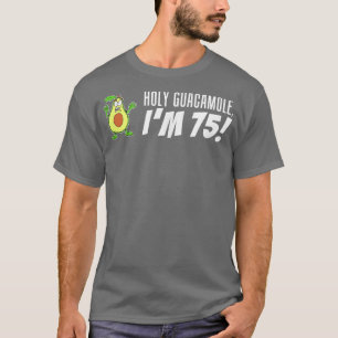 Holy Guacamole I'm 75 Cartoon Avocado Veggie Pun 7 T-Shirt