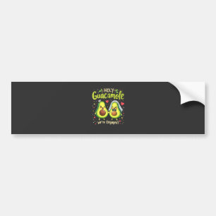 Holy Guacamole We're Engaged Couples Bride Bumper Sticker