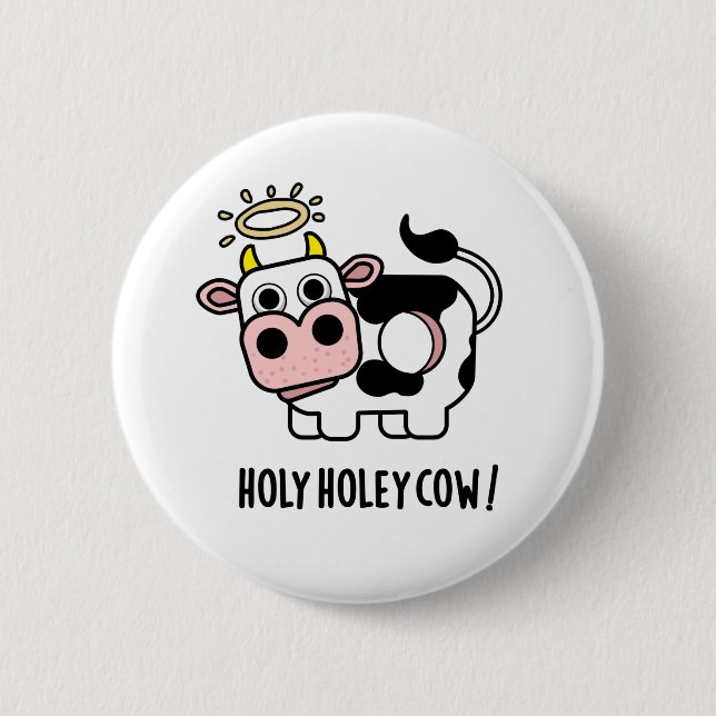 Holy Holey Cow Funny Animal Pun 2 Inch Round Button (Front)