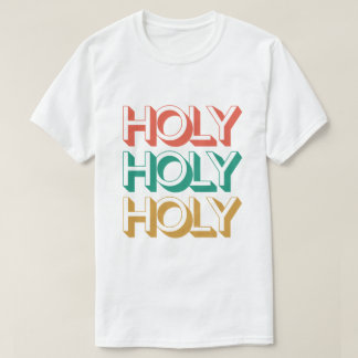 HOLY HOLY HOLY T-Shirt