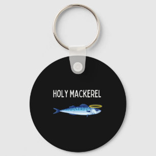 Holy Mackerel Funny Mackerel Lover Funny Saying  Keychain
