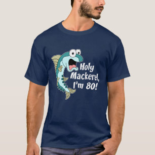 Holy Mackerel I'm 80 (ON DARK) T-Shirt