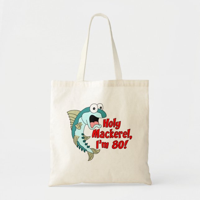 Holy Mackerel I'm 80 Tote Bag (Front)