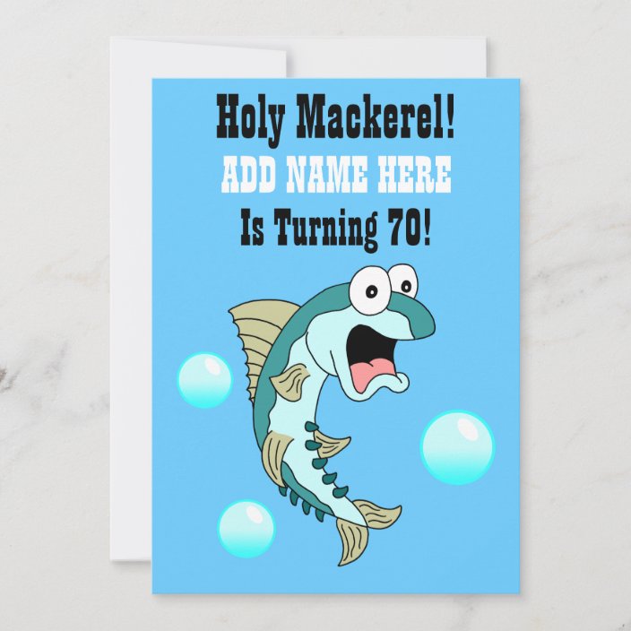 Holy Mackerel, Someone Is Turning 70 Funny Fish Invitation | Zazzle.ca